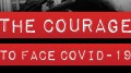 the courage to face covid-19
