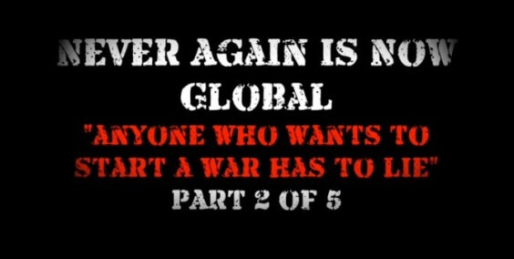 Never Again is Now Global Part 2 Anyone Who Wants to Start a War Has to Lie