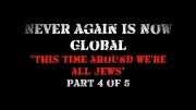 Never Again is Now Global Part 4 This time around we are all Jews