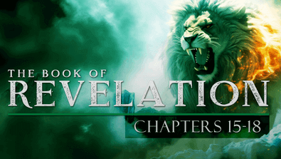 The Book of Revelation: Chapters 15-18