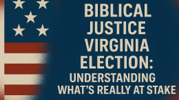 Biblical Justice Virginia Election: Understanding What's Really at Stake