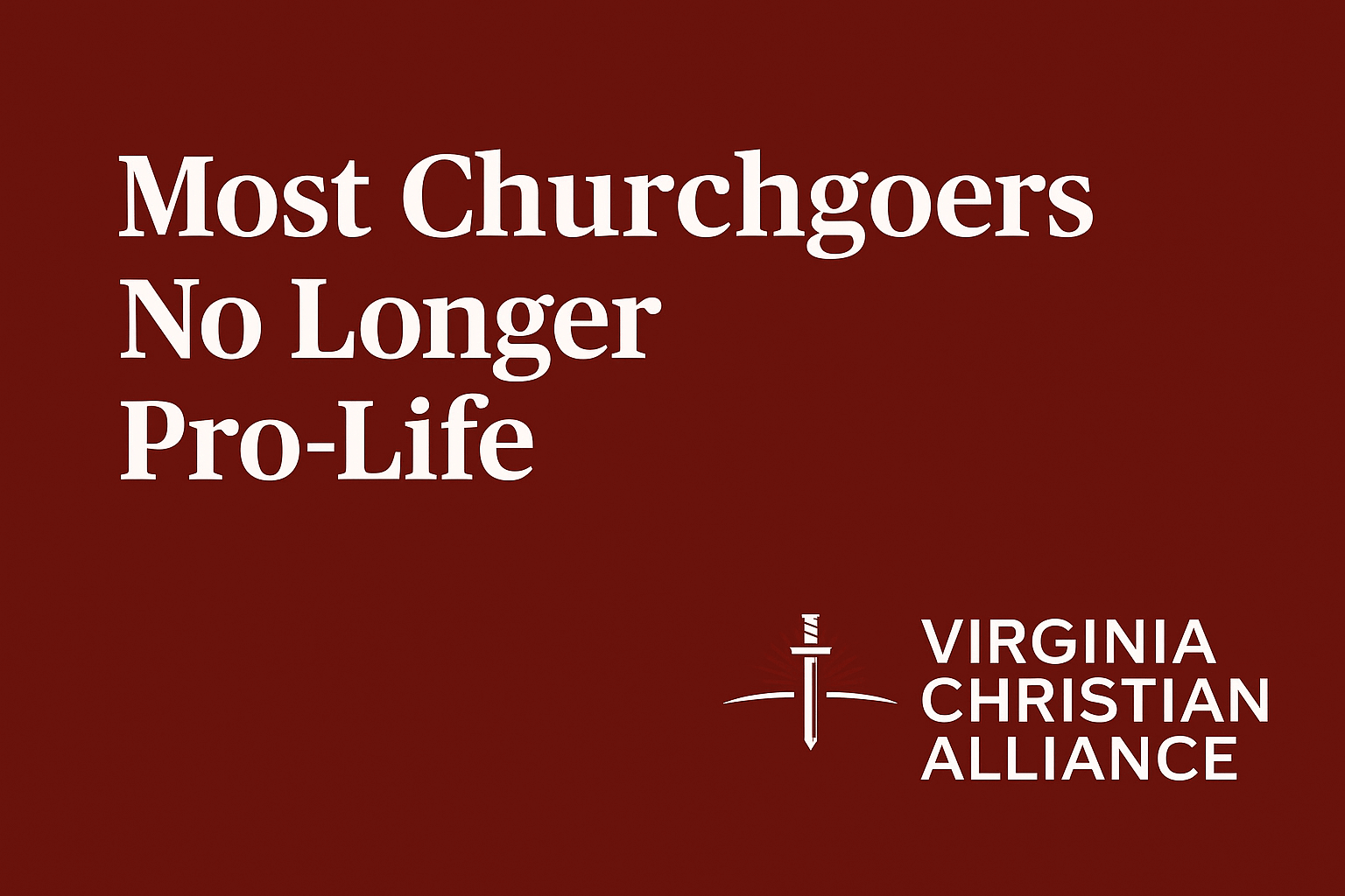 Most Churchgoers No Longer Pro-Life: A Wake-Up Call for the American Church