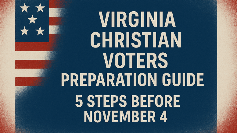 Virginia Christian Voters Preparation Guide: 5 Steps Before November 4