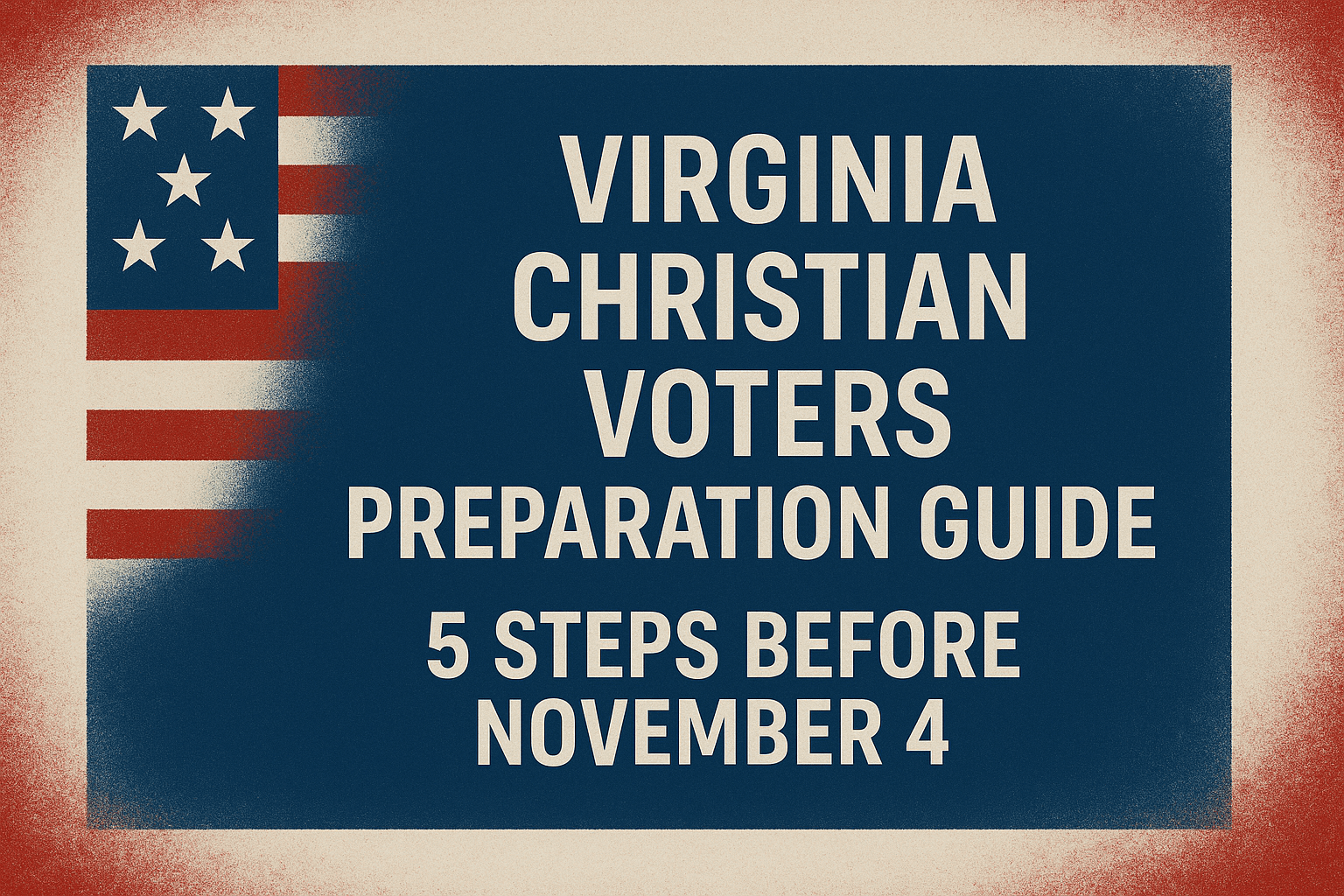 Virginia Christian Voters Preparation Guide: 5 Steps Before November 4