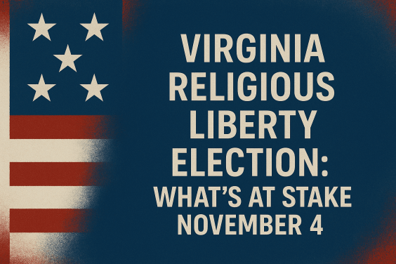 Virginia Religious Liberty Election: What's at Stake November 4