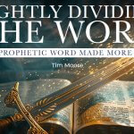 Rightly Dividing the Word: The Prophetic Word Made More Sure