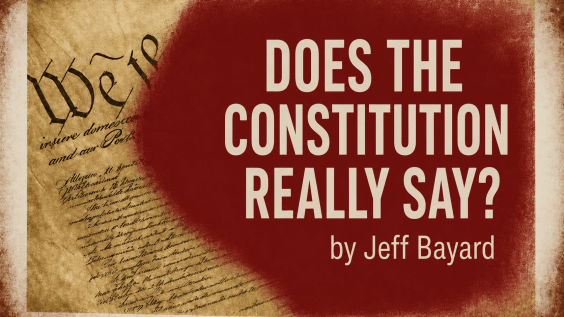 Does the Constitution Really Say? — a Virginia Christian Alliance series by Jeff Bayard